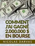 E-Book (epub) Comment j'ai gagné 2.000.000 $ en Bourse (Traduit) von Nicolas Darvas