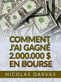 E-Book (epub) Comment j'ai gagné 2.000.000 $ en Bourse (Traduit) von Nicolas Darvas