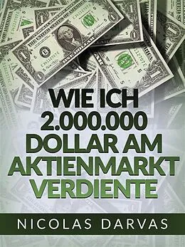 E-Book (epub) Wie ich 2.000.000 Dollar am Aktienmarkt verdiente (Übersetzt) von Nicolas Darvas