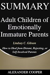 eBook (epub) Summary of Adult Children of Emotionally Immature Parents de Alexander Cooper
