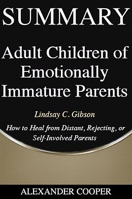 eBook (epub) Summary of Adult Children of Emotionally Immature Parents de Alexander Cooper