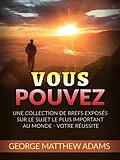 E-Book (epub) Vous Pouvez (Traduit) von Andrew Mattew Adams