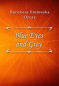 E-Book (epub) Blue Eyes and Grey von Baroness Emmuska Orczy