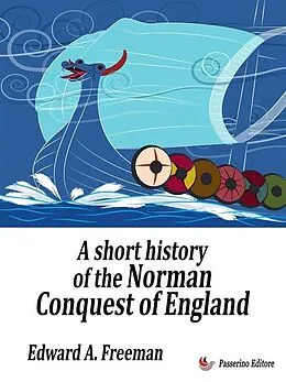 E-Book (epub) A short history of the Norman Conquest of England von Edward A. Freeman