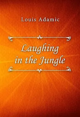 E-Book (epub) Laughing in the Jungle von Louis Adamic
