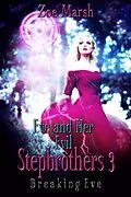 E-Book (epub) Eve and Her Evil Stepbrothers 3: Breaking Eve (Why Choose Paranormal Romance) von Zoe Marsh