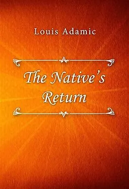 E-Book (epub) The Native's Return von Louis Adamic