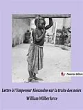 E-Book (epub) Lettre à l'Empereur Alexandre sur la traite des noirs von William Wilberforce