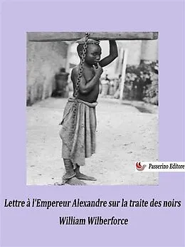 E-Book (epub) Lettre à l'Empereur Alexandre sur la traite des noirs von William Wilberforce