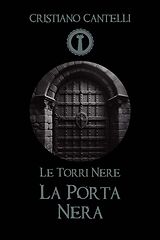 eBook (epub) Le Torri Nere - La Porta Nera de Cristiano Cantelli