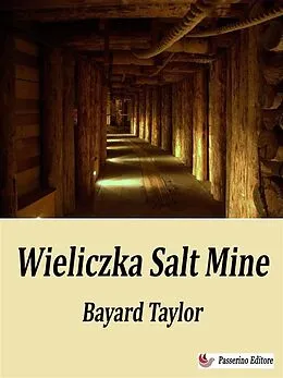 E-Book (epub) Wieliczka Salt Mine, 1850 von Bayard Taylor
