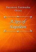 E-Book (epub) A Spy of Napoleon von Baroness Emmuska Orczy