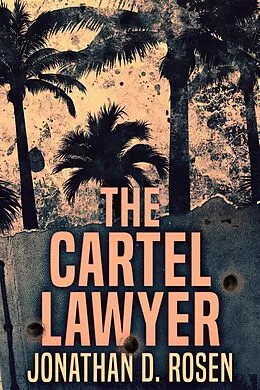 E-Book (epub) The Cartel Lawyer von Jonathan D. Rosen