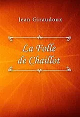 E-Book (epub) La Folle de Chaillot von Jean Giraudoux