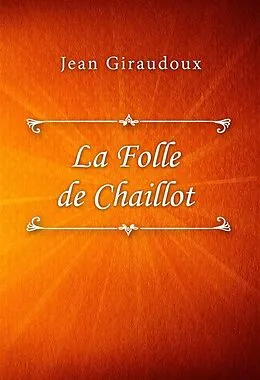 E-Book (epub) La Folle de Chaillot von Jean Giraudoux
