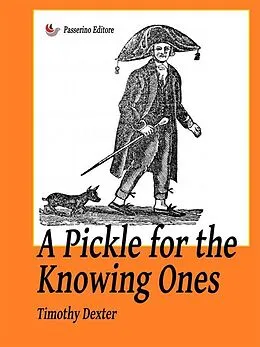 E-Book (epub) A Pickle for the Knowing Ones von Timothy Dexter