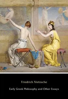 E-Book (epub) Early Greek Philosophy and Other Essays von Friedrich Nietzsche