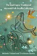 E-Book (epub) The Soul Cages: Traditional Mermaid Folk Stories Collection von Melanie Voland, Treehouse Books