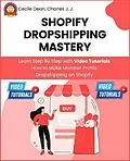 E-Book (epub) Shopify Dropshipping Mastery von Cecile Dean, Charles Johnson
