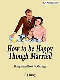 E-Book (epub) How to be Happy Though Married von E. J. Hardy