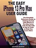 E-Book (epub) The Easy iPhone 13 Pro Max User Guide von Coleman Newton