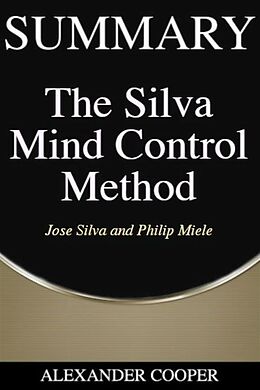 eBook (epub) Summary of The Silva Mind Control Method de Alexander Cooper