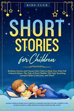 E-Book (epub) Short Stories for Children von Kids Club, Jacob & Wihelm Grimm, Hans Christian Andersen
