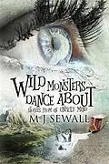 E-Book (epub) Wild Monsters Dance About von M. J. Sewall