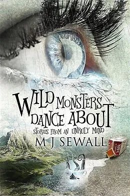 E-Book (epub) Wild Monsters Dance About von M. J. Sewall