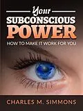 E-Book (epub) Your Subconscious Power von Charles M. Simmons