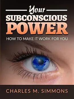 E-Book (epub) Your Subconscious Power von Charles M. Simmons