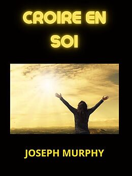 eBook (epub) Croire en Soi (Traduit) de Joseph Murphy