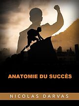 eBook (epub) Anatomie du Succès (Traduit) de Nicolas Darvas