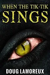 E-Book (epub) When The Tik-Tik Sings von Doug Lamoreux
