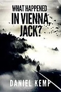 E-Book (epub) What Happened In Vienna, Jack? von Daniel Kemp