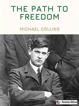 E-Book (epub) The Path to Freedom von Michael Collins