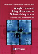 eBook (epub) Analytic Functions Integral Transforms Differential Equations de Filippo Gazzola, Franco Tomarelli, Maurizio Zanotti