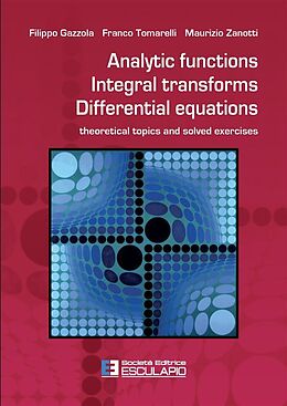 eBook (epub) Analytic Functions Integral Transforms Differential Equations de Filippo Gazzola, Franco Tomarelli, Maurizio Zanotti