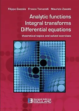 E-Book (epub) Analytic Functions Integral Transforms Differential Equations von Filippo Gazzola, Franco Tomarelli, Maurizio Zanotti