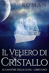 eBook (epub) Il Veliero di Cristallo de B. Roman