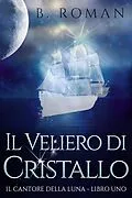 E-Book (epub) Il Veliero di Cristallo von B. Roman