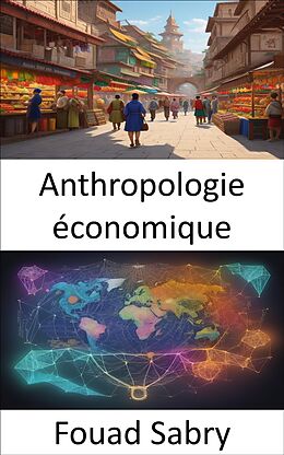 eBook (epub) Anthropologie économique de Fouad Sabry