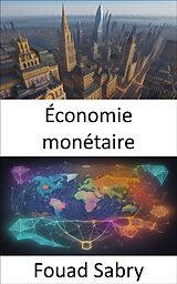 eBook (epub) Économie monétaire de Fouad Sabry