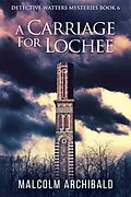 E-Book (epub) A Carriage For Lochee von Malcolm Archibald
