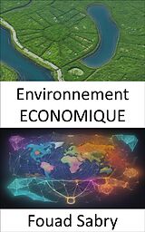 eBook (epub) Environnement ECONOMIQUE de Fouad Sabry