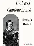 E-Book (epub) The Life of Charlotte Brontë von Elizabeth Gaskell