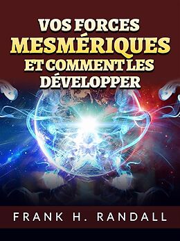 eBook (epub) Vos forces mesmériques et comment les développer (Traduit) de Frank H. Randall