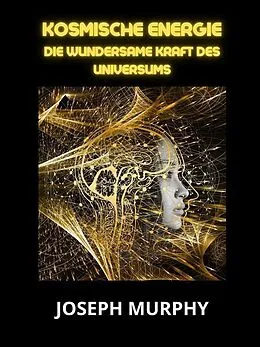 E-Book (epub) Kosmische Energie (Übersetzt) von Joseph Murphy