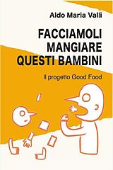 eBook (epub) Facciamoli mangiare questi bambini de Aldo Maria Valli