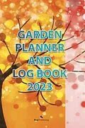 E-Book (epub) Garden Planner and Log Book 2023 von Gian Rossini